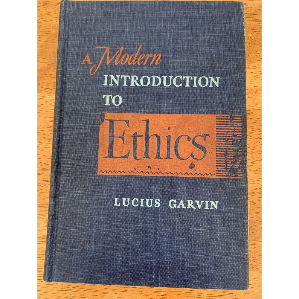 A‎ Modern Introduction To Ethics By Lucius Garvin 1953 University Of Maryland